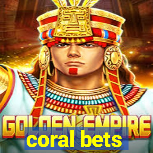 coral bets