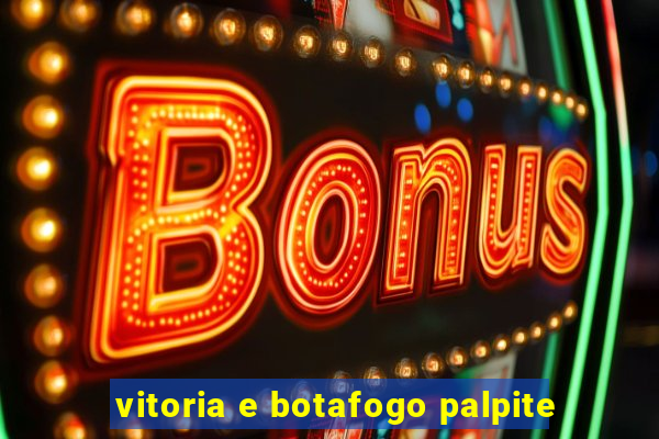 vitoria e botafogo palpite