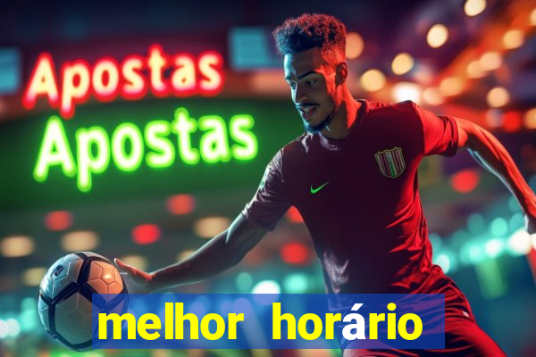 melhor horário para jogar fortune tiger a noite hoje