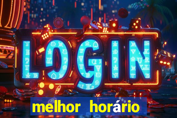 melhor horário para jogar fortune tiger a noite hoje