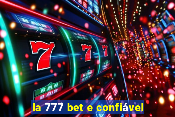 la 777 bet e confiável