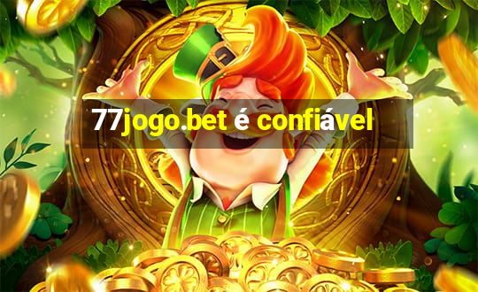 77jogo.bet é confiável