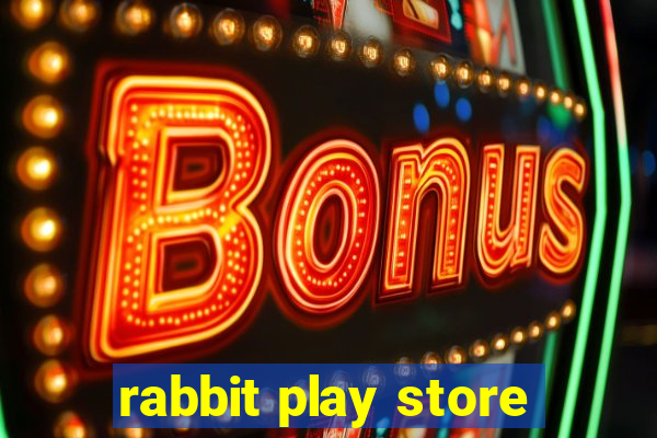 rabbit play store