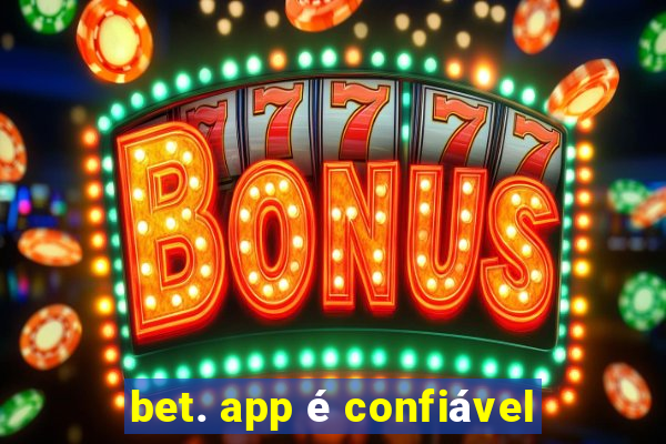 bet. app é confiável