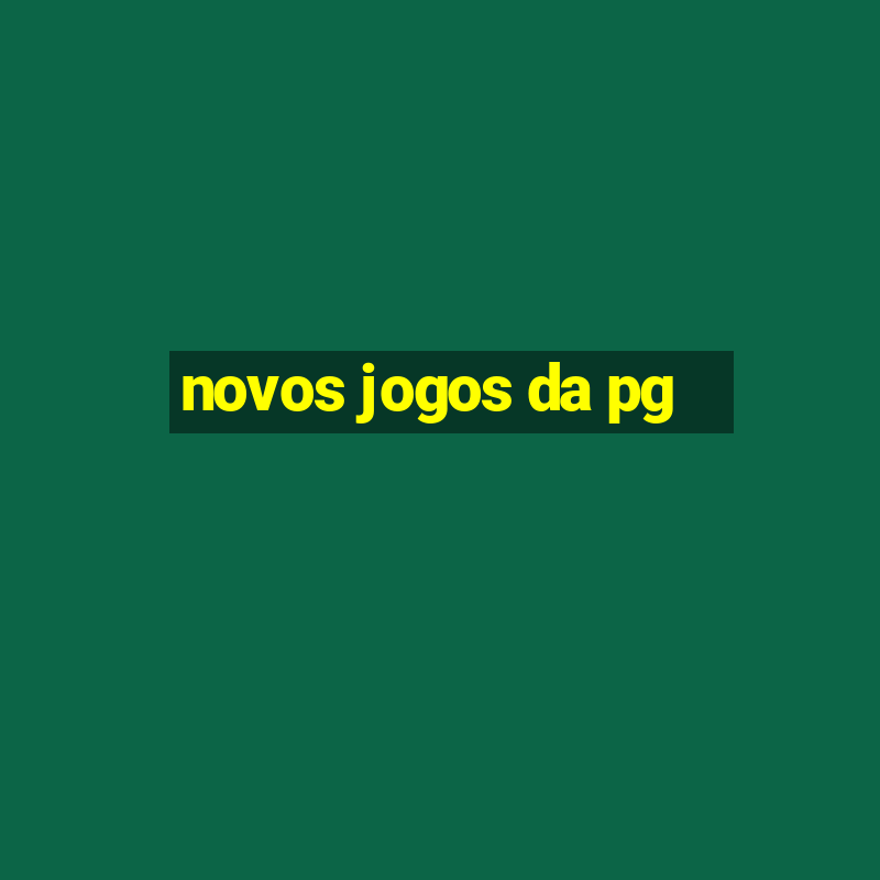 novos jogos da pg