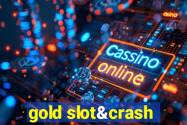 gold slot&crash