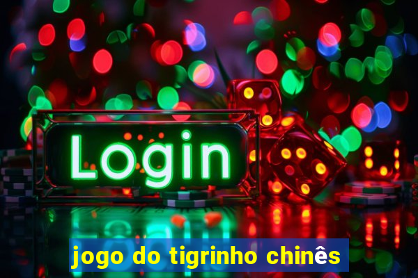 jogo do tigrinho chinês