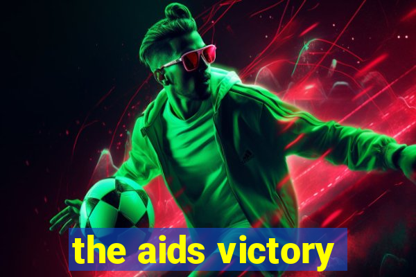 the aids victory