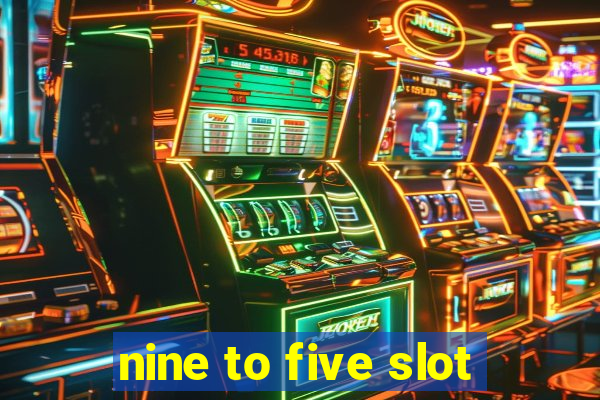 nine to five slot