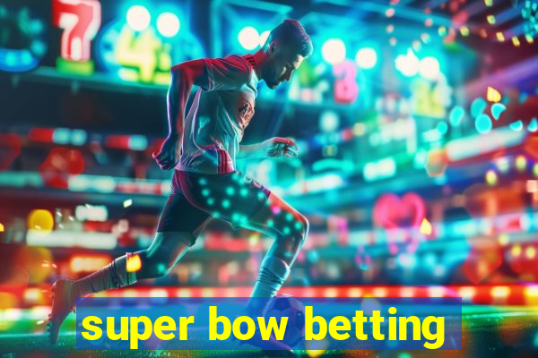 super bow betting