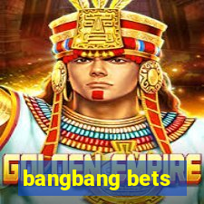 bangbang bets