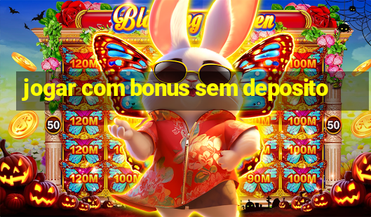 jogar com bonus sem deposito