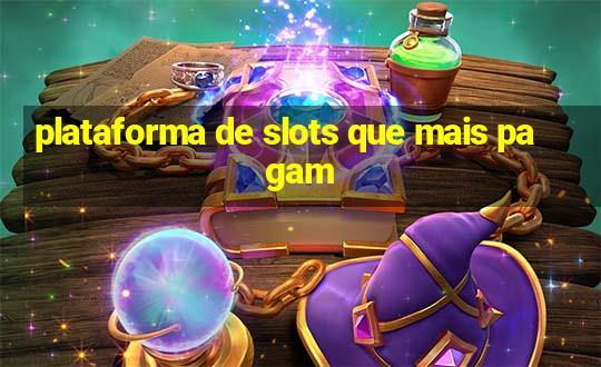 plataforma de slots que mais pagam