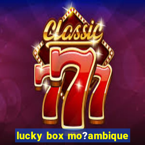 lucky box mo?ambique