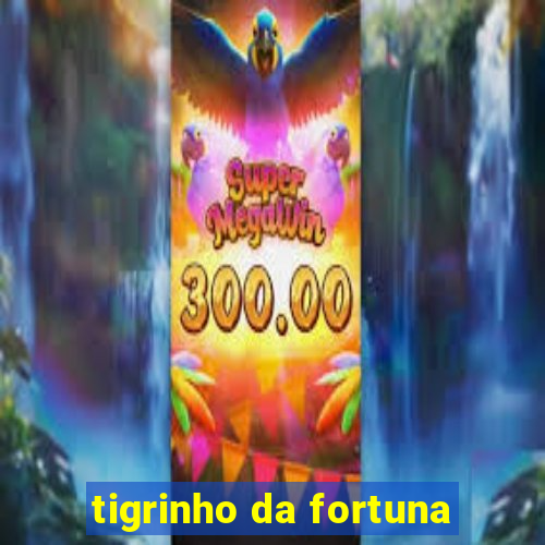 tigrinho da fortuna