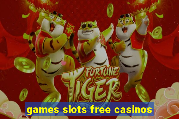 games slots free casinos