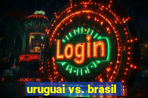 uruguai vs. brasil