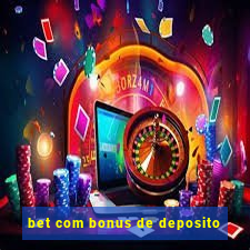 bet com bonus de deposito