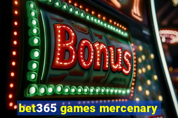 bet365 games mercenary