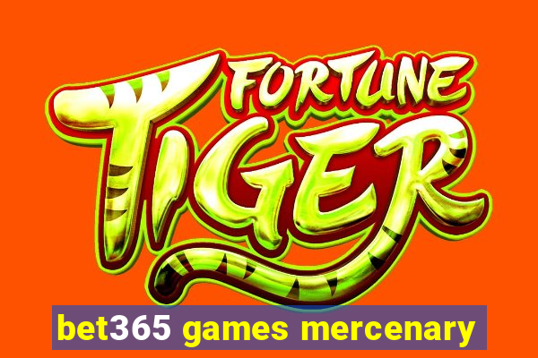 bet365 games mercenary