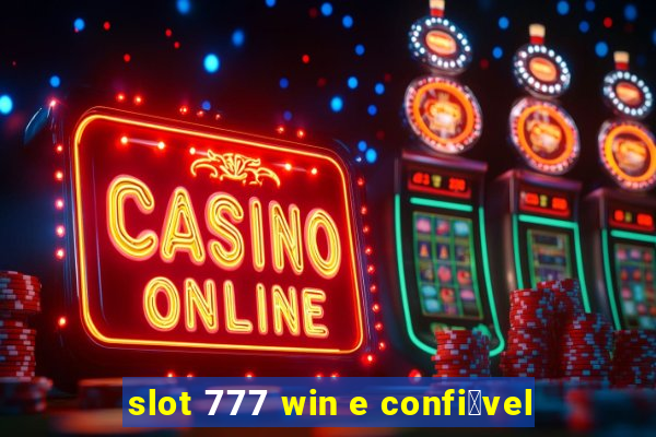 slot 777 win e confi谩vel