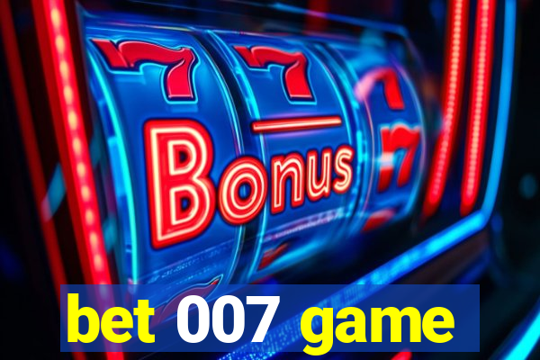 bet 007 game