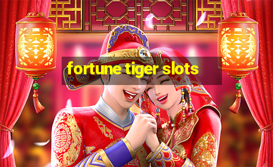 fortune tiger slots