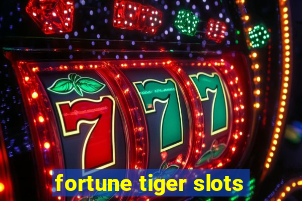 fortune tiger slots