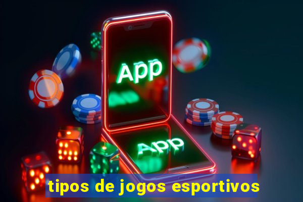 tipos de jogos esportivos