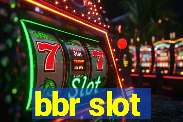 bbr slot