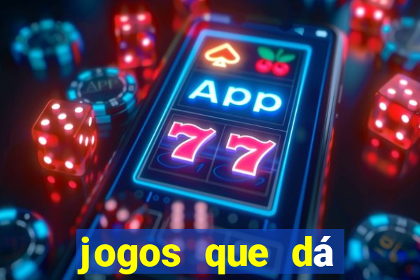 jogos que dá dinheiro sem precisar depositar