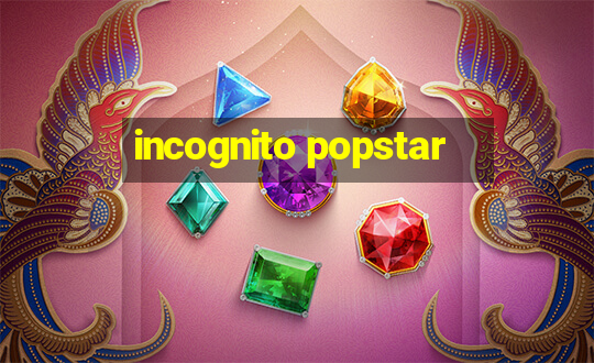 incognito popstar