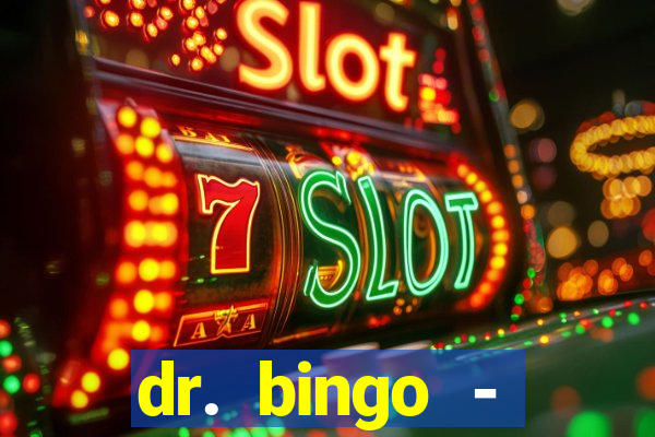 dr. bingo - videobingo   slots