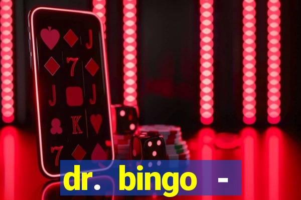 dr. bingo - videobingo   slots