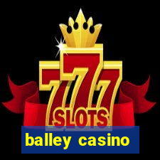 balley casino