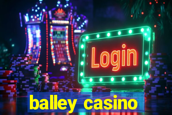 balley casino