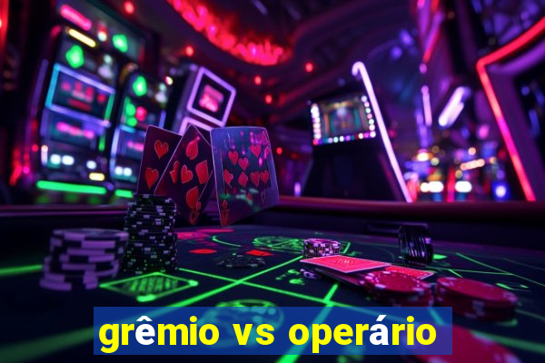 grêmio vs operário