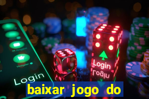 baixar jogo do tigrinho verdadeiro