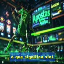 o que significa slot