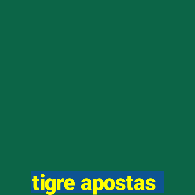 tigre apostas