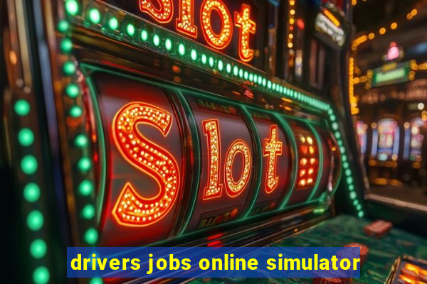 drivers jobs online simulator