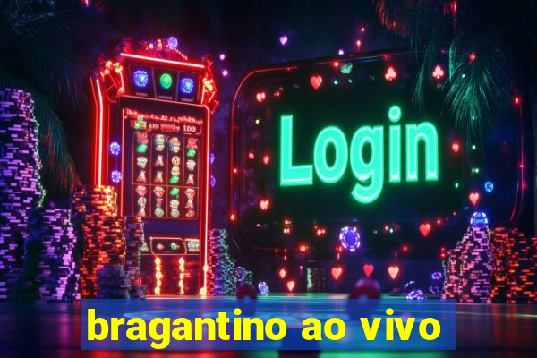 bragantino ao vivo