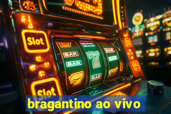 bragantino ao vivo