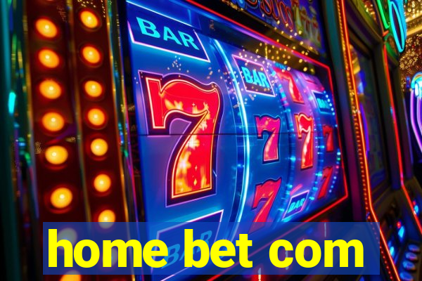 home bet com