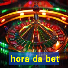 hora da bet