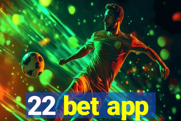 22 bet app