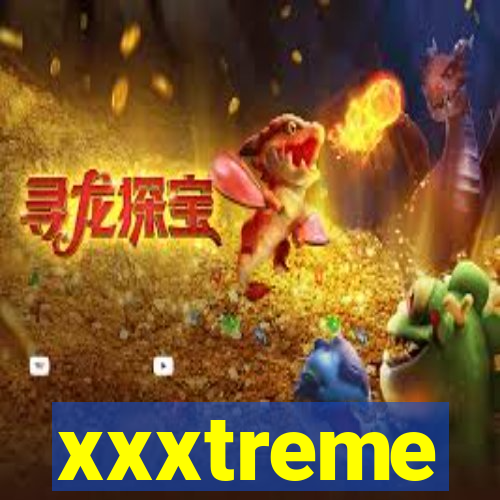 xxxtreme