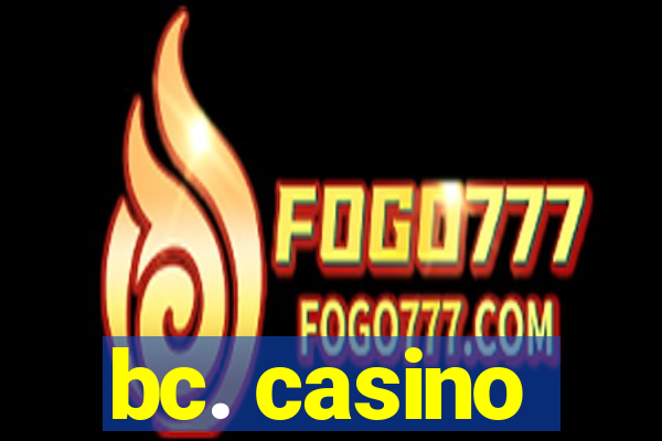 bc. casino