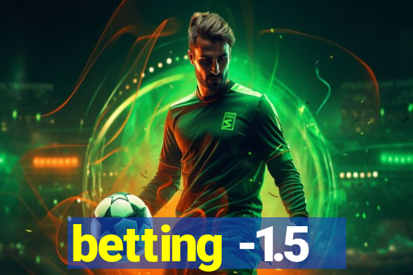 betting -1.5