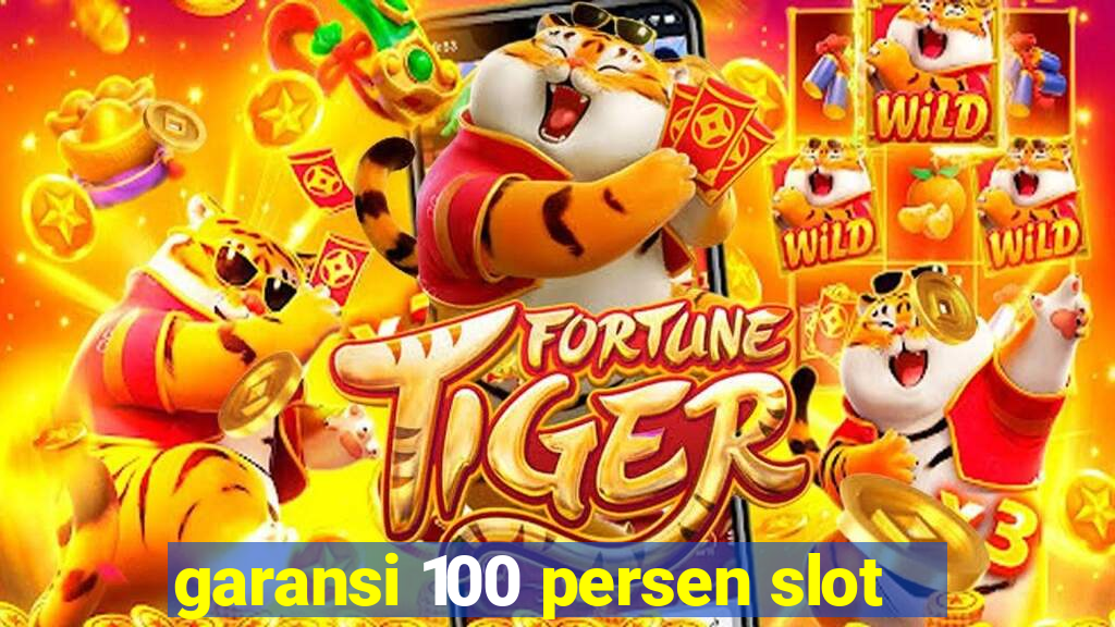 garansi 100 persen slot